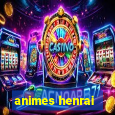 animes henrai